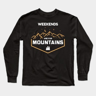 Weekends Are For Mountains Long Sleeve T-Shirt